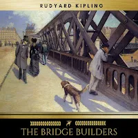 Rudyard Kipling — Chapter 18 - The Bridge Builders — обложка